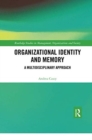 Organizational Identity and Memory : A Multidisciplinary Approach - Book