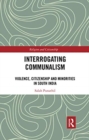 Interrogating Communalism : Violence, Citizenship and Minorities in South India - Book