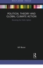 Political Theory and Global Climate Action : Recasting the Public Sphere - Book