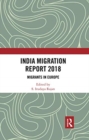 India Migration Report 2018 : Migrants in Europe - Book
