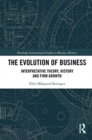 The Evolution of Business : Interpretative Theory, History and Firm Growth - Book