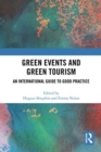 Green Events and Green Tourism : An International Guide to Good Practice - Book