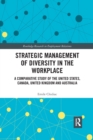 Strategic Management of Diversity in the Workplace : A Comparative Study of the United States, Canada, United Kingdom and Australia - Book