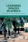 Learning Spaces in Africa : Critical Histories to 21st Century Challenges and Change - Book