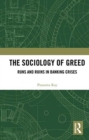 The Sociology of Greed : Runs and Ruins in Banking Crises - Book