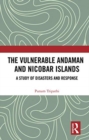 The Vulnerable Andaman and Nicobar Islands : A Study of Disasters and Response - Book