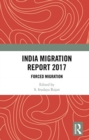 India Migration Report 2017 : Forced Migration - Book