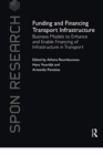 Funding and Financing Transport Infrastructure : Business Models to Enhance and Enable Financing of Infrastructure in Transport - Book