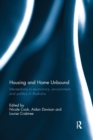 Housing and Home Unbound : Intersections in economics, environment and politics in Australia - Book