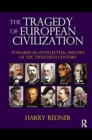 The Tragedy of European Civilization : Towards an Intellectual History of the Twentieth Century - Book