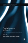 Play, Performance, and Identity : How Institutions Structure Ludic Spaces - Book