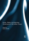 Power, Politics and Maritime Governance in the Indian Ocean - Book