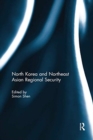 North Korea and Northeast Asian Regional Security - Book