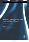Delivering Olympic and Elite Sport in a Cross Cultural Context : From Beijing to London - Book