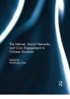 The Internet, Social Networks and Civic Engagement in Chinese Societies - Book