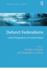 Defunct Federalisms : Critical Perspectives on Federal Failure - Book
