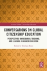 Conversations on Global Citizenship Education : Perspectives on Research, Teaching, and Learning in Higher Education - Book