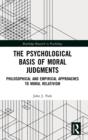 The Psychological Basis of Moral Judgments : Philosophical and Empirical Approaches to Moral Relativism - Book