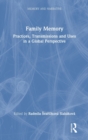 Family Memory : Practices, Transmissions and Uses in a Global Perspective - Book