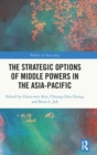 The Strategic Options of Middle Powers in the Asia-Pacific - Book