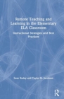 Remote Teaching and Learning in the Elementary ELA Classroom : Instructional Strategies and Best Practices - Book