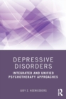 Depressive Disorders : Integrated and Unified Psychotherapy Approaches - Book