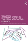 Cases and Stories of Transformative Action Research : Five Decades of Collaborative Action and Learning - Book