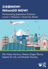 ???NOW! NihonGO NOW! : Performing Japanese Culture – Level 2 Volume 2 Activity Book - Book