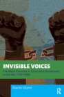 Invisible Voices : The Black Presence in Crime and Punishment in the UK, 1750–1900 - Book