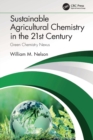 Sustainable Agricultural Chemistry in the 21st Century : Green Chemistry Nexus - Book