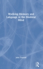 Working Memory and Language in the Modular Mind - Book