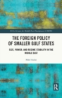 The Foreign Policy of Smaller Gulf States : Size, Power, and Regime Stability in the Middle East - Book