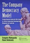 The Company Democracy Model : Creating Innovative Democratic Work Cultures for Effective Organizational Knowledge-Based Management and Leadership - Book