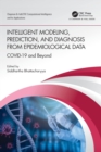 Intelligent Modeling, Prediction, and Diagnosis from Epidemiological Data : COVID-19 and Beyond - Book