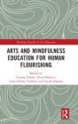 Arts and Mindfulness Education for Human Flourishing - Book