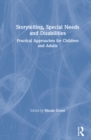 Storytelling, Special Needs and Disabilities : Practical Approaches for Children and Adults - Book