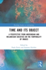 Time and Its Object : A Perspective from Amerindian and Melanesian Societies on the Temporality of Images - Book