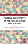 European Perspectives on Pre-Trial Detention : A Means of Last Resort? - Book