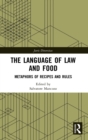 The Language of Law and Food : Metaphors of Recipes and Rules - Book