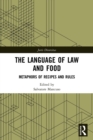 The Language of Law and Food : Metaphors of Recipes and Rules - Book