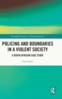 Policing and Boundaries in a Violent Society : A South African Case Study - Book