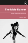 The Male Dancer : Bodies, Spectacle, Sexualities - Book