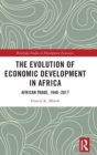 The Evolution of Economic Development in Africa : African Trade, 1948–2017 - Book