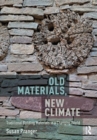 Old Materials, New Climate : Traditional Building Materials in a Changing World - Book