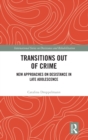 Transitions Out of Crime : New Approaches on Desistance in Late Adolescence - Book