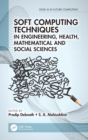 Soft Computing Techniques in Engineering, Health, Mathematical and Social Sciences - Book