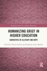 Humanizing Grief in Higher Education : Narratives of Allyship and Hope - Book