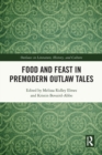 Food and Feast in Premodern Outlaw Tales - Book