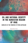 Oil and National Identity in the Kurdistan Region of Iraq : Conflicts at the Frontier of Petro-Capitalism - Book