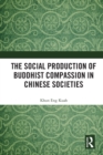 The Social Production of Buddhist Compassion in Chinese Societies - Book